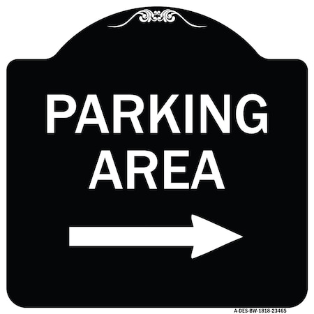 Signmission Parking Area with Right Arrow Heavy-Gauge Aluminum Architectural Sign, 18" x 18", BW-1818-23465 A-DES-BW-1818-23465